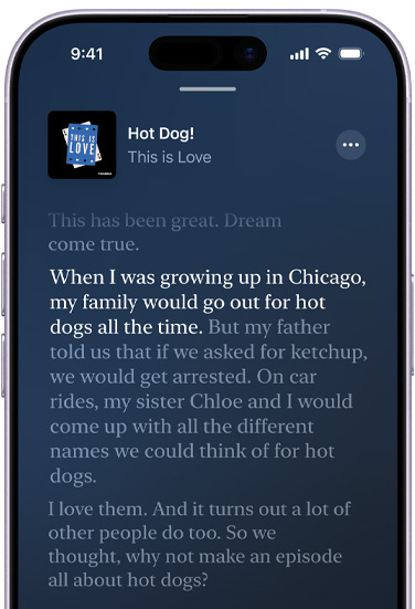iPhone, front exterior, screen shows a transcript in Apple Podcasts for an episode called Hot Dog from the podcast This is Love, hosted by Phoebe Judge, highlighted text in the transcript reads: “When I was growing up in Chicago, my family would go out for hot dogs all the time”, surrounding transcript text is dimmed.